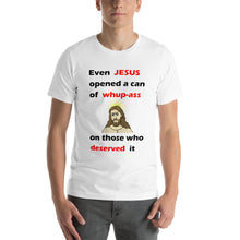Load image into Gallery viewer, white unisex t-shirt with even jesus opened a can of whup-ass on those who deserved it