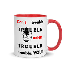 Load image into Gallery viewer, Don't Trouble Trouble.. Mug with Color Inside (Left)