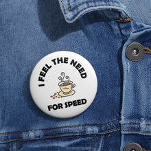 Load image into Gallery viewer, I Feel the Need for Speed Coffee Cup Pin – Caffeine Boost Badge
