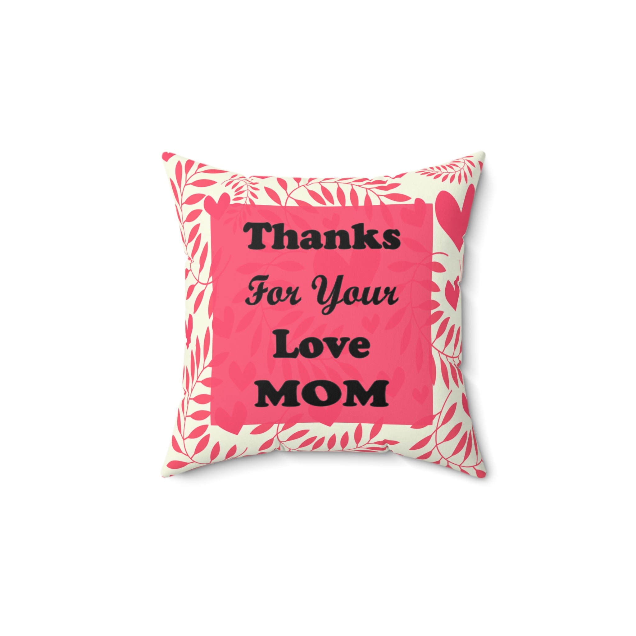 Spun Polyester Pink Hearts Square Pillow - Thanks For Your Love Mom