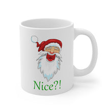 Load image into Gallery viewer, Nice, Happy Santa, Laughing Santa, Incredulous Santa, Humorous 11oz Ceramic Mug
