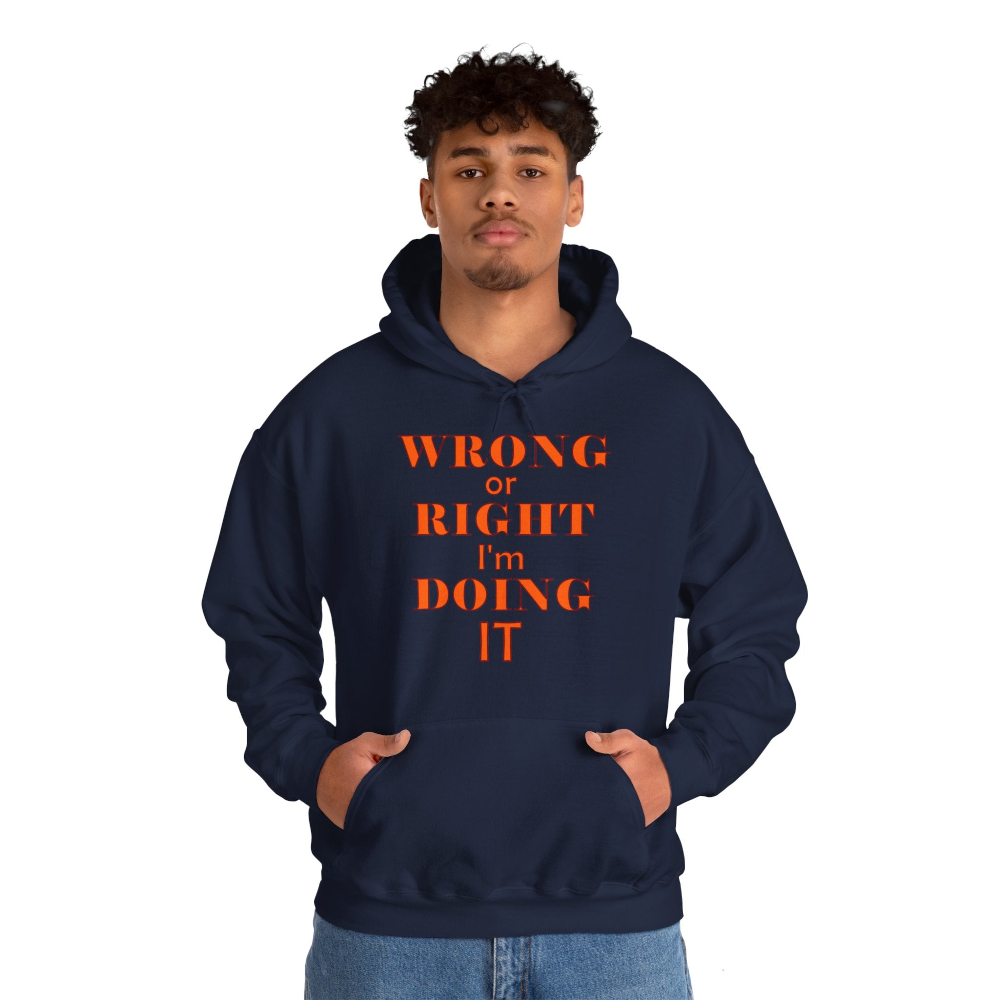 navy blue hooded sweatshirt with the caption wrong or right I'm doing it