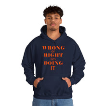 Load image into Gallery viewer, navy blue hooded sweatshirt with the caption wrong or right I&#39;m doing it
