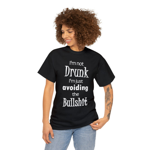 I'm not drunk I'm avoiding the bullshit black unisex t-shirt