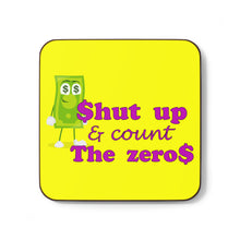 Load image into Gallery viewer, hardboard back coaster with the caption &#39;shut up and count the zeros&#39; on a yellow background
