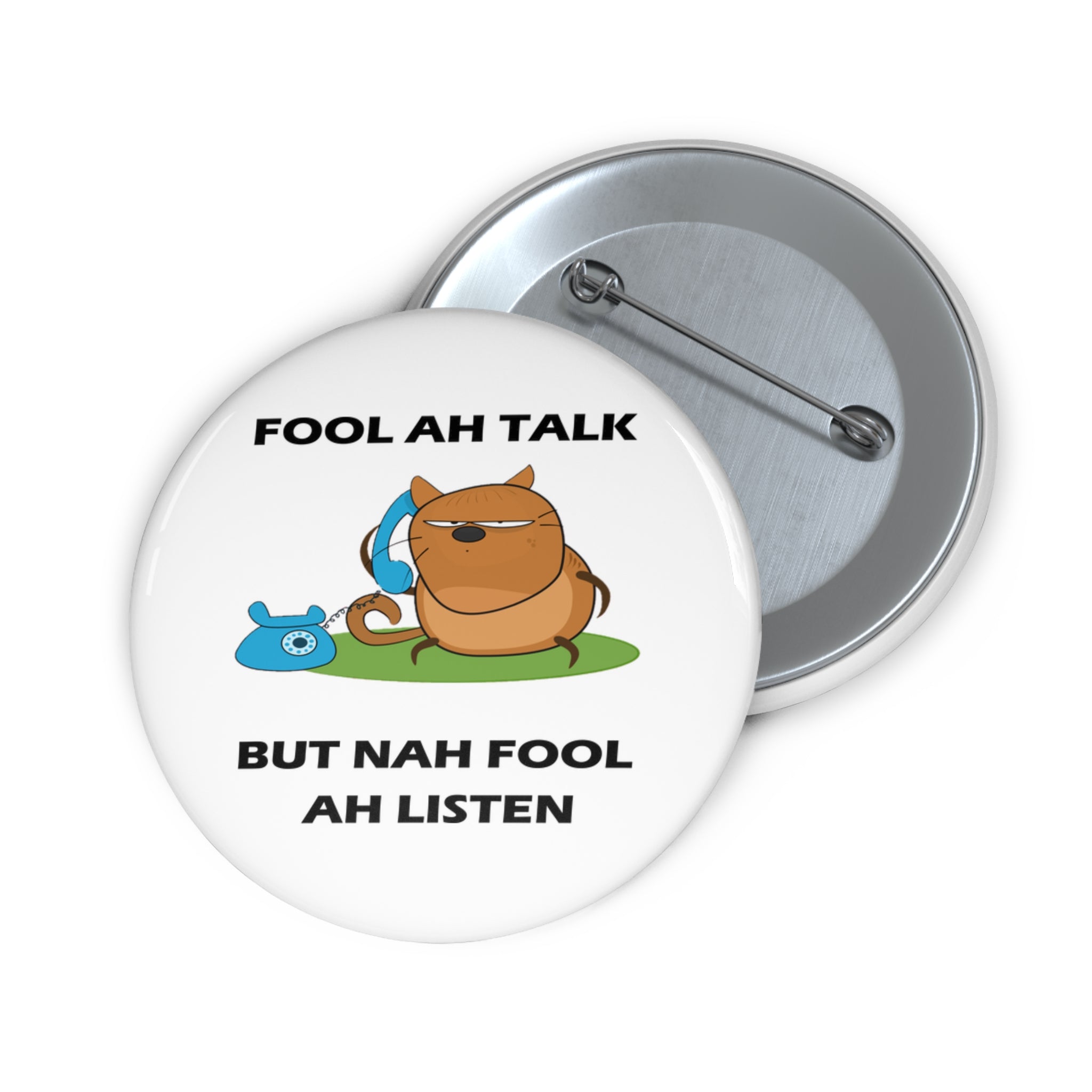 Fool Ah Talk but Nah Fool Ah Listen Cartoon Cat Pin Button – Sarcastic Island Humor Badge