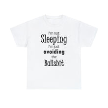 Load image into Gallery viewer, I&#39;m Not Sleeping I&#39;m Just Avoiding The Bullshit Unisex Heavy Cotton Tee, Funny T-shirt, Slumber Party T-shirt
