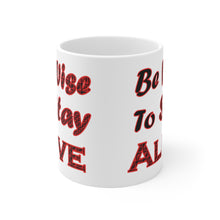 Load image into Gallery viewer, Be Wise to Stay Alive 11oz White Ceramic Mug, Advice Mug,
