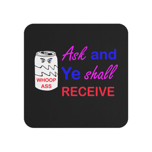Black square coaster with humorous 'Ask and ye shall receive' text and graphic design of a can of whoop ass on a black background