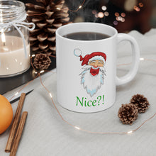 Load image into Gallery viewer, Nice, Happy Santa, Laughing Santa, Incredulous Santa, Humorous 11oz Ceramic Mug
