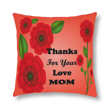Load image into Gallery viewer, square throw pillow featuring red flowers on a rose-colored background with the caption &#39;thanks for your love mom&#39;
