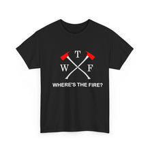 Load image into Gallery viewer, WTF - WHERE&#39;S THE FIRE t-shirt, Unisex Heavy Cotton Tee
