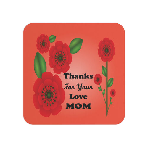Square coaster with red flowers and 'Thanks For Your Love Mom' text on a red background