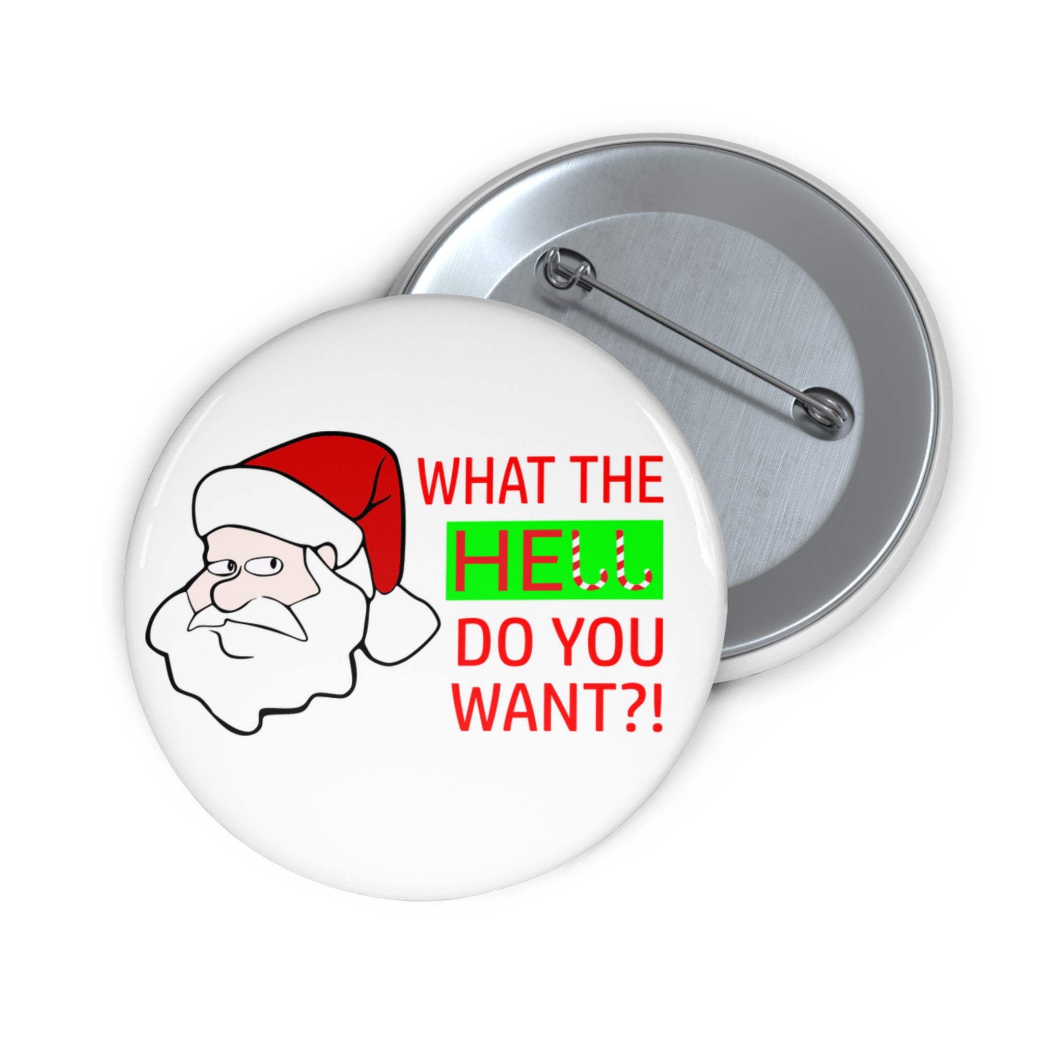 Grumpy Santa “What the Hell Do You Want?” Pin Button – Glossy Holiday Humor Badge