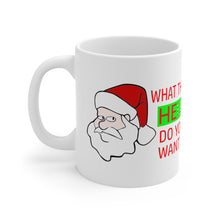 Load image into Gallery viewer, 11 oz white ceramic mug featuring an annoyed Santa with the caption &quot;what the hell do you want&quot;.
