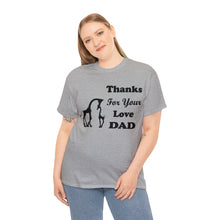 Load image into Gallery viewer, Thanks For Your Love Dad Unisex Heavy Cotton Tee - Giraffe
