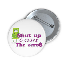 Load image into Gallery viewer, Shut Up and Count the Zeros - Lawsuit Humor Pin
