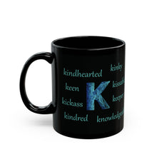 Load image into Gallery viewer, K Alphabet 11oz Mug, Initial Letter  Mug, Self-affirming Mug, Mental Health Black Coffee Mug, Motivation Mug
