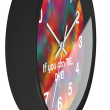 Load image into Gallery viewer, Tie Dye Wall Clock, If You Can Tie.. Dye

