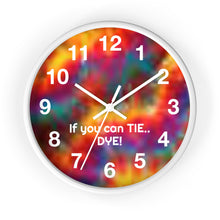 Load image into Gallery viewer, 10 inch round tie dye wall clock with slogan if you can tie..dye
