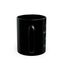 Load image into Gallery viewer, B Alphabet 11oz Mug, Initial Letter  Mug, Self-affirming Mug, Mental Health Black Coffee Mug, Motivation Mug
