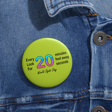 Load image into Gallery viewer, World Sight Day Awareness Pin – “Every 20 Minutes, Look 20 Feet Away for 20 Seconds”
