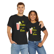 Load image into Gallery viewer, Be Better Not Bitter, Unisex Heavy Cotton Tee (Y), Pink Drink Shirt
