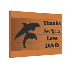 Load image into Gallery viewer, Dolphin Canvas Photo Tile - Thanks For Your Love Dad
