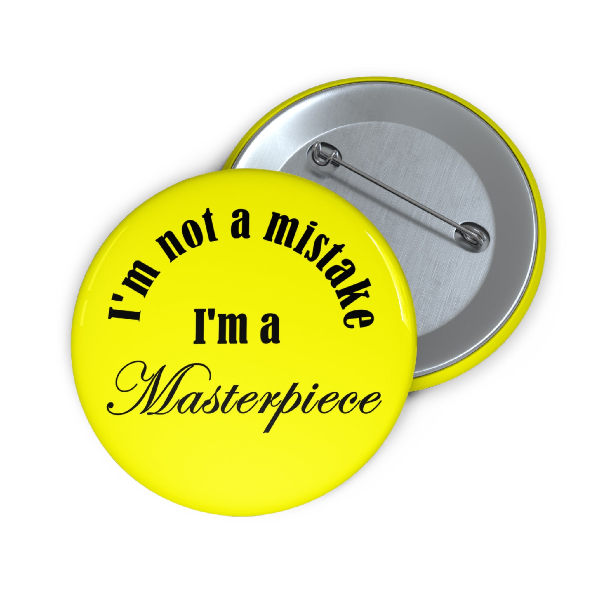I’m Not a Mistake, I’m a Masterpiece” Inspirational Pin Button – Bright Yellow Confidence Badge
