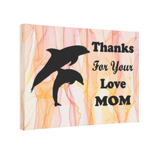 Load image into Gallery viewer, Dolphin Canvas Photo Tile - Thanks For Your Love Mom
