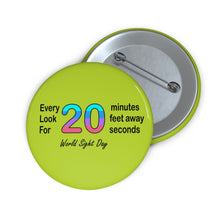 Load image into Gallery viewer, World Sight Day Awareness Pin – “Every 20 Minutes, Look 20 Feet Away for 20 Seconds”
