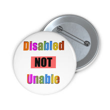 Load image into Gallery viewer, Disabled NOT Unable Pin – Bold Empowerment &amp; Awareness Badge
