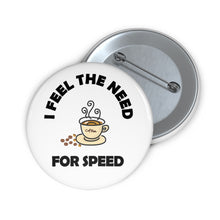 Load image into Gallery viewer, I Feel the Need for Speed Coffee Cup Pin – Caffeine Boost Badge

