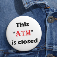 Load image into Gallery viewer, This ATM is Closed - Funny Boundaries Pin
