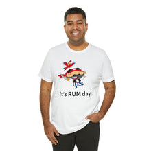 Load image into Gallery viewer, It&#39;s Rum Day Unisex Jersey Short Sleeve Tee, Rum shirt, Pirate shirt, Pirate&#39;s rum shirt, rum day, rum day shirt
