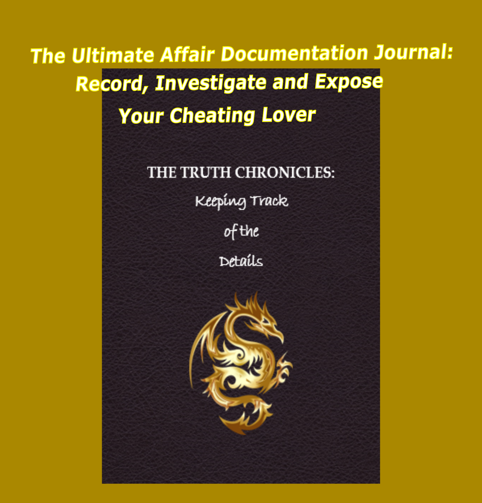 The Truth Chronicles: A Confidential 200+ Page Journal for Documenting a Cheating Spouse or Partner's Infidelity (PDF)