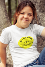 Load image into Gallery viewer, I&#39;m Not A Mistake T-Shirt, World Down Syndrome Day Empowerment Shirt (Y)
