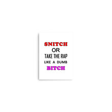 Load image into Gallery viewer, snitch or take the rap like a dumb bitch written on a matte paper poster
