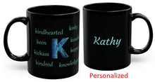 Load image into Gallery viewer, K Alphabet 11oz Mug, Initial Letter  Mug, Self-affirming Mug, Mental Health Black Coffee Mug, Motivation Mug
