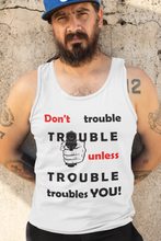 Load image into Gallery viewer, Don&#39;t Trouble Trouble Unisex Tank Top
