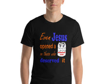Load image into Gallery viewer, Even Jesus Opened a Can of Whoop Ass Unisex t-shirt
