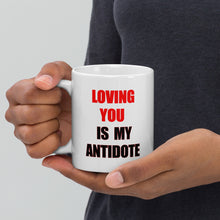 Load image into Gallery viewer, 11oz ceramic coffee mug with the caption &#39;Loving you is my antidote&#39;
