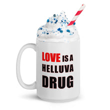 Load image into Gallery viewer, Love is a Helluva Drug White glossy mug
