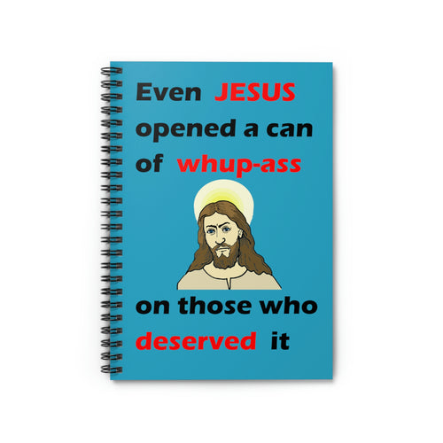 blue cover spiral lined notebook with the caption 'even Jesus opened a can of whup-ass on those who deserved it' and a drawing of a stern-faced Jesus figure 