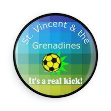 Load image into Gallery viewer, St. Vincent and the Grenadines round metal button soccer magnet stating it&#39;s a real kick

