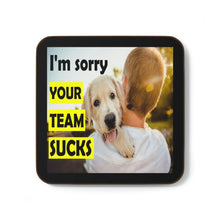 Load image into Gallery viewer, hardboard back coaster showing a puppy looking over a man&#39;s shoulder with the caption &#39;I&#39;m sorry your team sucks&#39;
