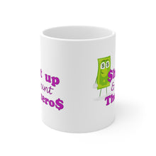 Load image into Gallery viewer, Shut Up and Count the Zeros Ceramic Mug (11oz\15oz)
