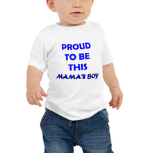 Load image into Gallery viewer, baby short sleeve white t-shirt with the caption &#39;Proud to be this mama&#39;s boy&#39; in blue lettering
