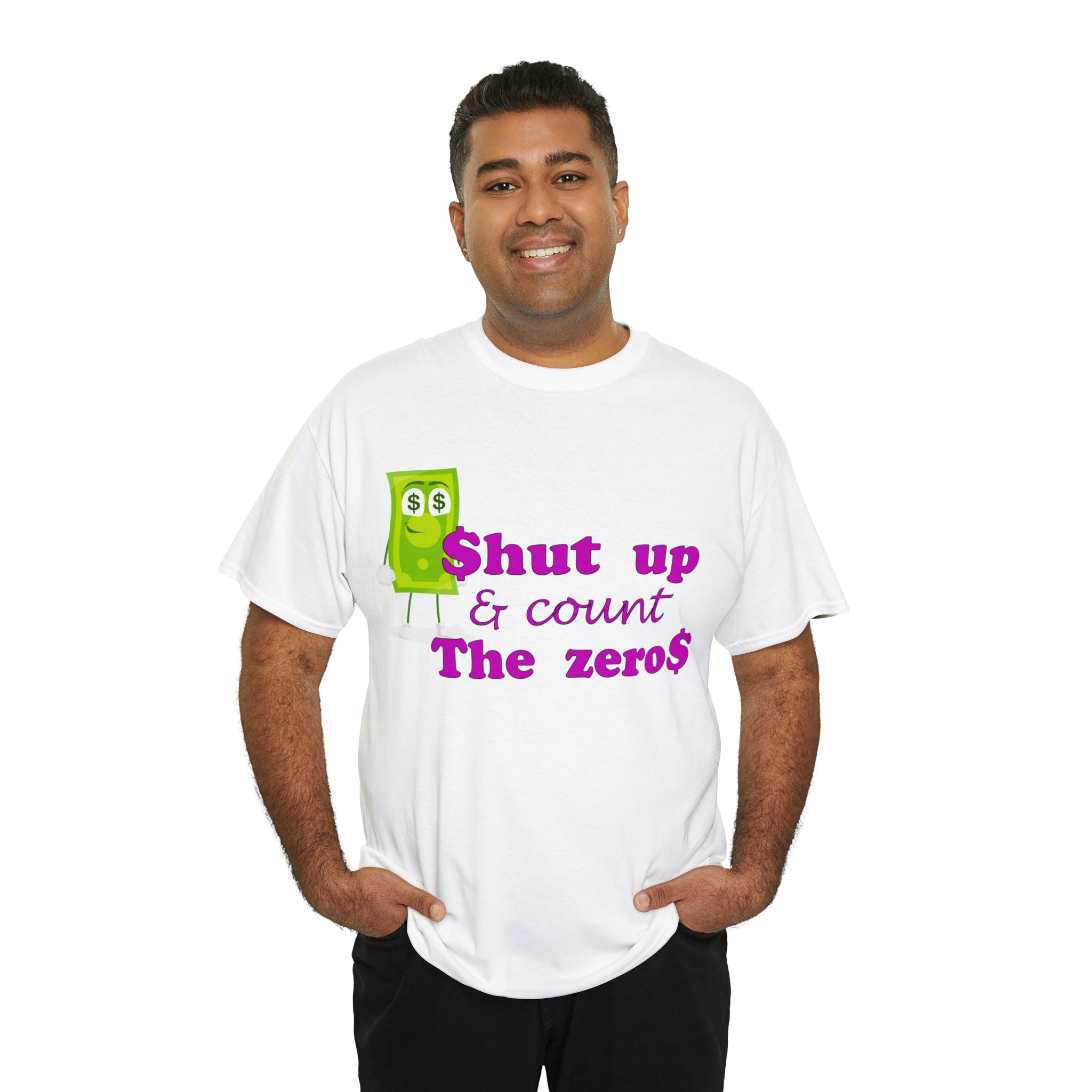 Shut Up and Count the Zeros Unisex Heavy Cotton Tee