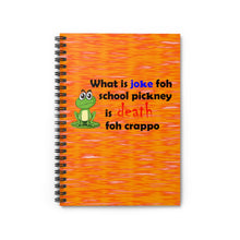 Load image into Gallery viewer, orange spiral lined notebook with a drawing of a green frog and the caption what is joke foh school pickney is death foh crappo
